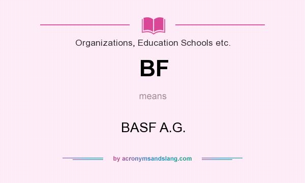 What does BF mean? It stands for BASF A.G.