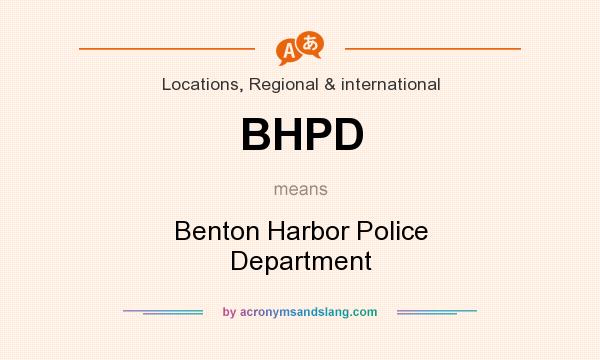 What does BHPD mean? It stands for Benton Harbor Police Department