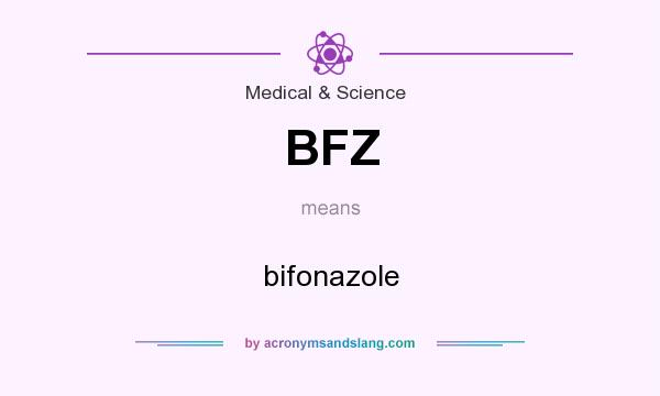 What does BFZ mean? It stands for bifonazole