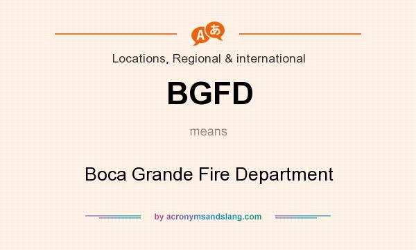What does BGFD mean? It stands for Boca Grande Fire Department