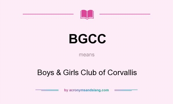 What does BGCC mean? It stands for Boys & Girls Club of Corvallis