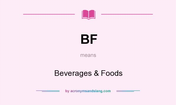 What does BF mean? It stands for Beverages & Foods
