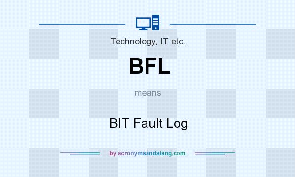 What does BFL mean? It stands for BIT Fault Log