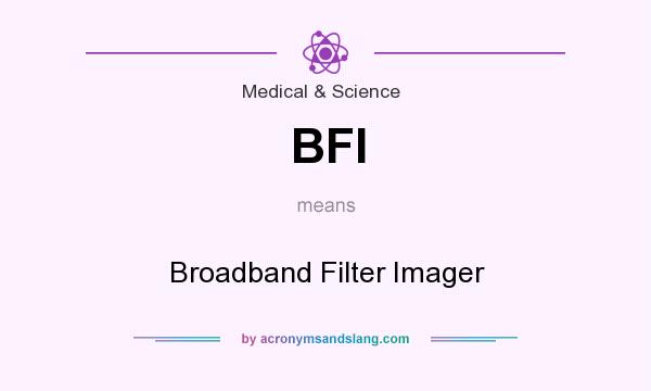 What does BFI mean? It stands for Broadband Filter Imager