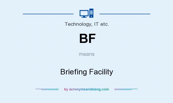 What does BF mean? It stands for Briefing Facility