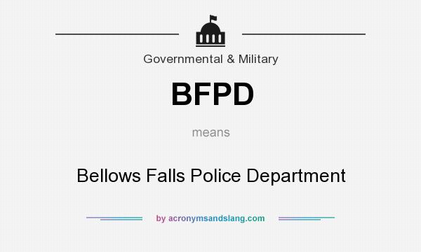 What does BFPD mean? It stands for Bellows Falls Police Department