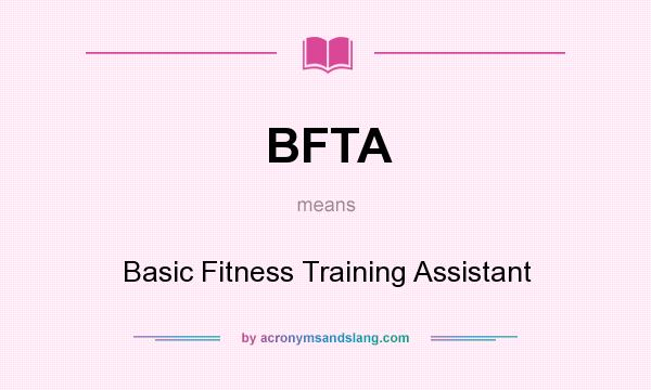What does BFTA mean? It stands for Basic Fitness Training Assistant