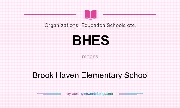 What does BHES mean? It stands for Brook Haven Elementary School