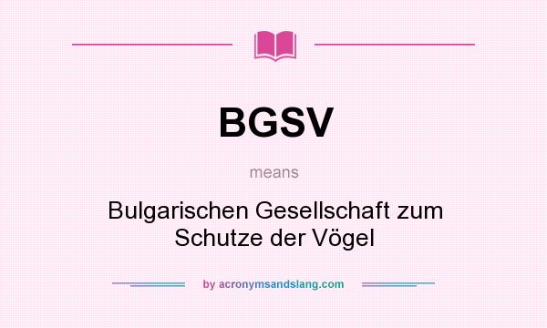 What does BGSV mean? It stands for Bulgarischen Gesellschaft zum Schutze der Vögel