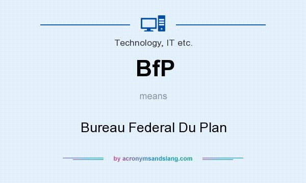 What does BfP mean? It stands for Bureau Federal Du Plan