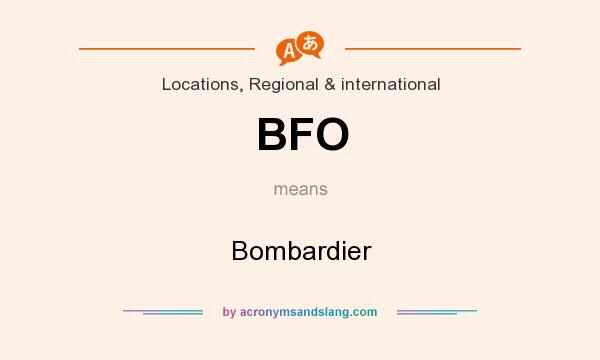 What does BFO mean? It stands for Bombardier