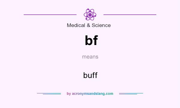 What does bf mean? It stands for buff