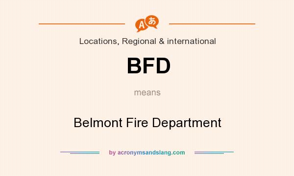 What does BFD mean? It stands for Belmont Fire Department