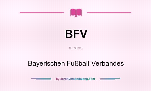 What does BFV mean? It stands for Bayerischen Fußball-Verbandes