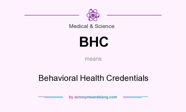 What does BHC mean? It stands for Behavioral Health Credentials