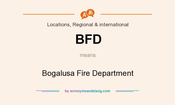 What does BFD mean? It stands for Bogalusa Fire Department