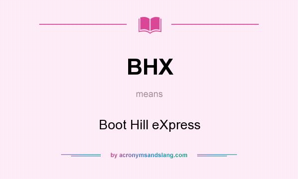 What does BHX mean? It stands for Boot Hill eXpress