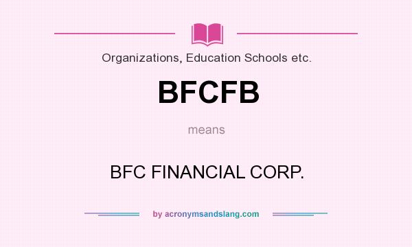 What does BFCFB mean? It stands for BFC FINANCIAL CORP.