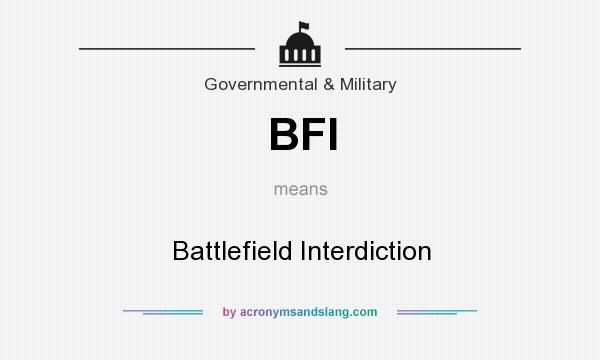 What does BFI mean? It stands for Battlefield Interdiction