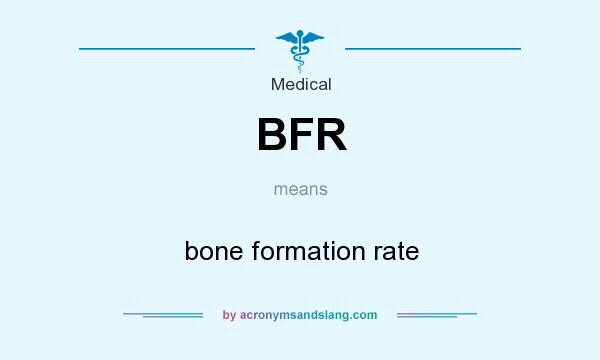 What does BFR mean? It stands for bone formation rate