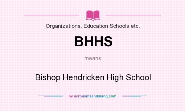 What does BHHS mean? It stands for Bishop Hendricken High School