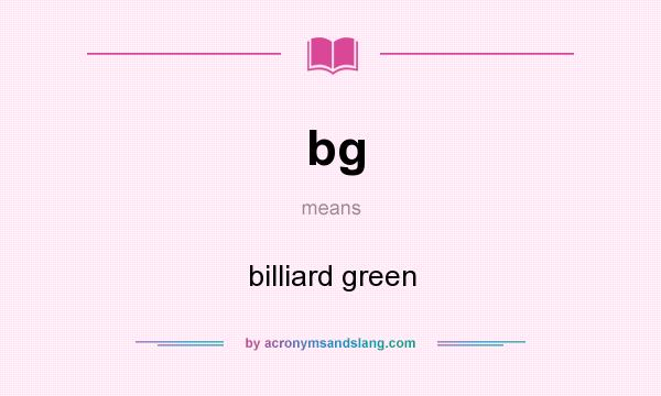What does bg mean? It stands for billiard green