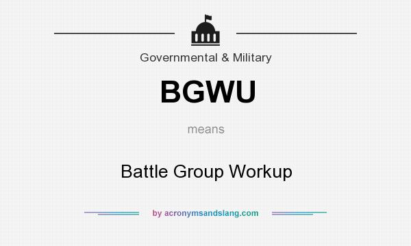 What does BGWU mean? It stands for Battle Group Workup