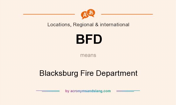 What does BFD mean? It stands for Blacksburg Fire Department