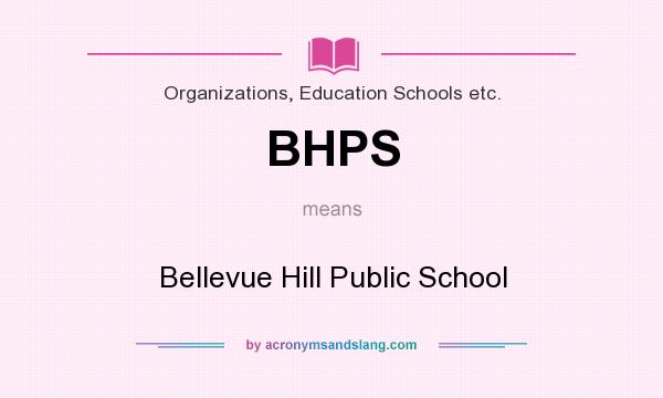 What does BHPS mean? It stands for Bellevue Hill Public School