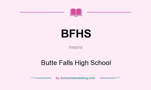 What does BFHS mean? It stands for Butte Falls High School