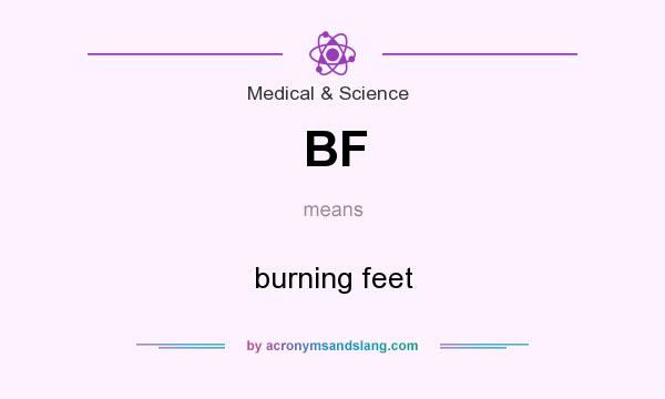 What does BF mean? It stands for burning feet