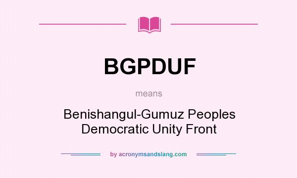 What does BGPDUF mean? It stands for Benishangul-Gumuz Peoples Democratic Unity Front