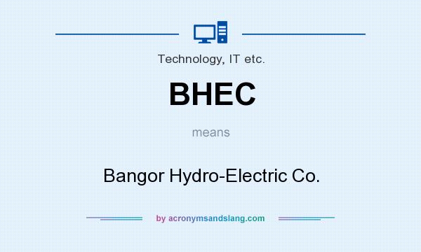 What does BHEC mean? It stands for Bangor Hydro-Electric Co.