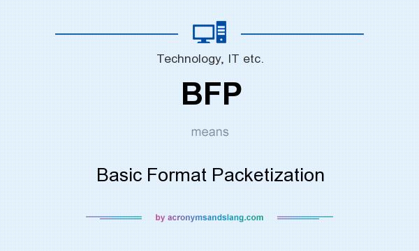 What does BFP mean? It stands for Basic Format Packetization