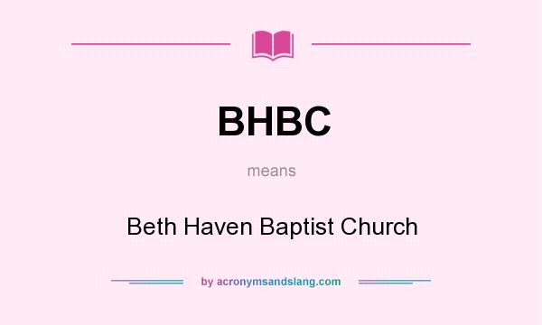 What does BHBC mean? It stands for Beth Haven Baptist Church