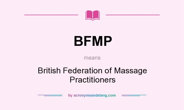 What does BFMP mean? It stands for British Federation of Massage Practitioners