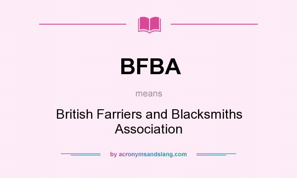 What does BFBA mean? It stands for British Farriers and Blacksmiths Association