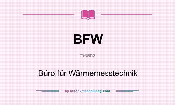 What does BFW mean? It stands for Büro für Wärmemesstechnik