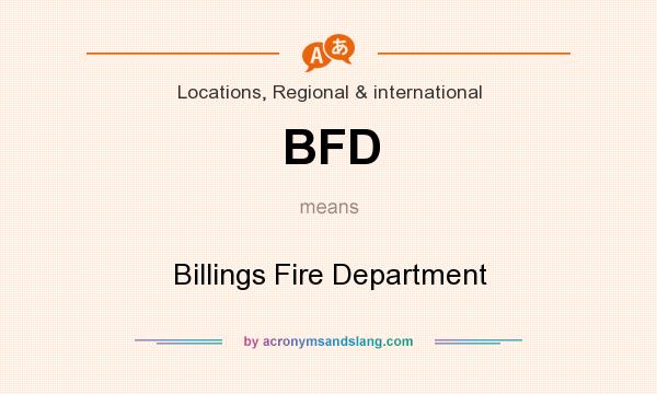 What does BFD mean? It stands for Billings Fire Department