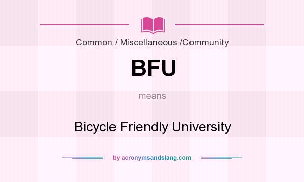 What does BFU mean? It stands for Bicycle Friendly University
