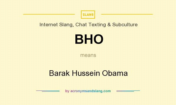 What does BHO mean? It stands for Barak Hussein Obama