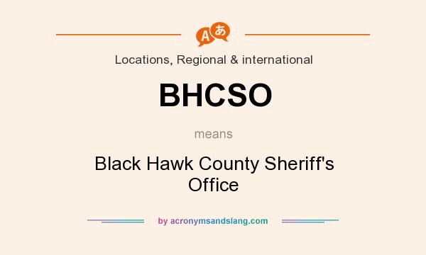 What does BHCSO mean? It stands for Black Hawk County Sheriff`s Office