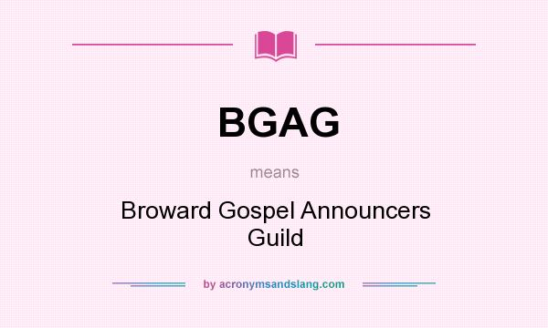What does BGAG mean? It stands for Broward Gospel Announcers Guild