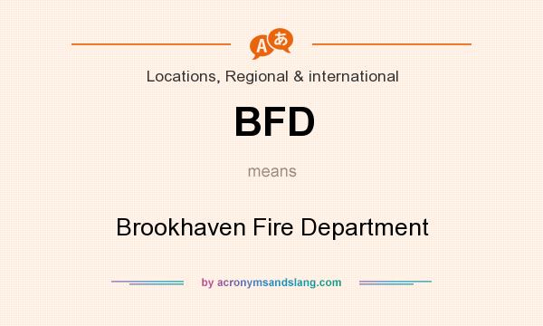 What does BFD mean? It stands for Brookhaven Fire Department