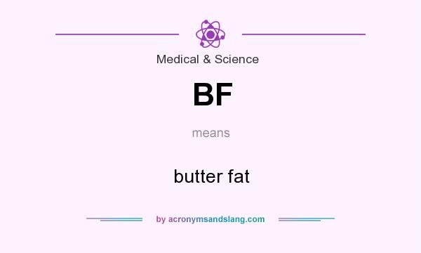 What does BF mean? It stands for butter fat