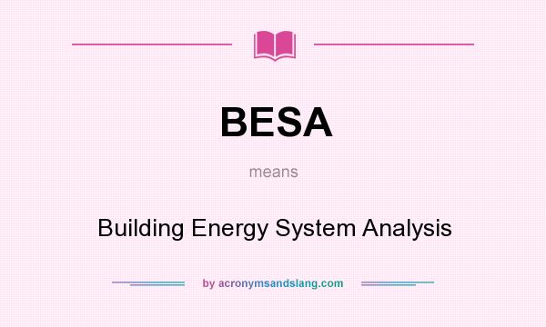 What does BESA mean? It stands for Building Energy System Analysis