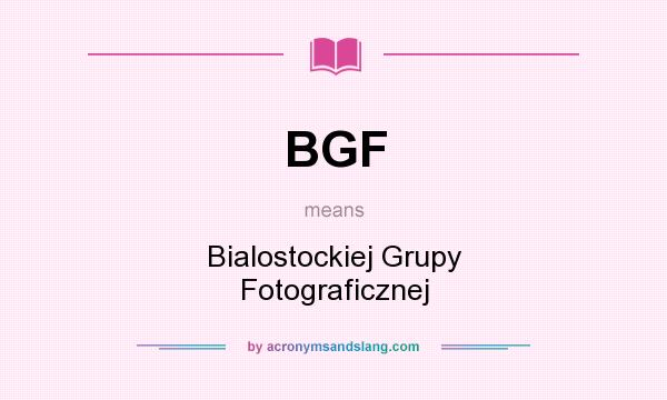What does BGF mean? It stands for Bialostockiej Grupy Fotograficznej