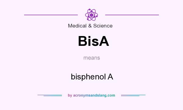 What does BisA mean? It stands for bisphenol A
