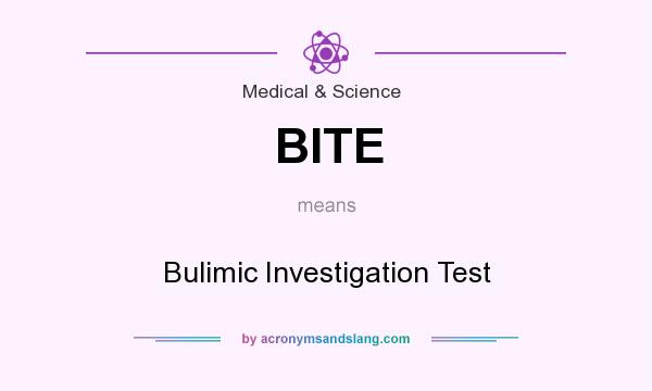 What does BITE mean? It stands for Bulimic Investigation Test