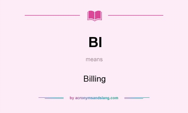 What does BI mean? It stands for Billing